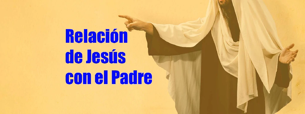 Relación de Jesús con el Padre