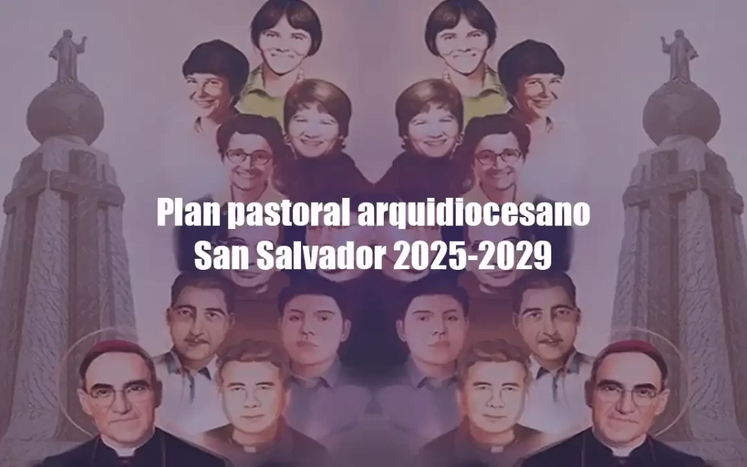 Plan pastoral arquidiocesano – San Salvador 2025-2029
